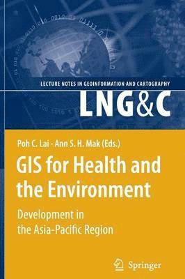 Poh C. Lai, Ann S.H. Mak, Ann S. H. Mak - GIS for Health and the Environment, Häftad