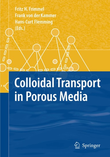 Fritz H. Frimmel, Frank von der Kammer, Hans-Curt Flemming - Colloidal Transport in Porous Media, Häftad