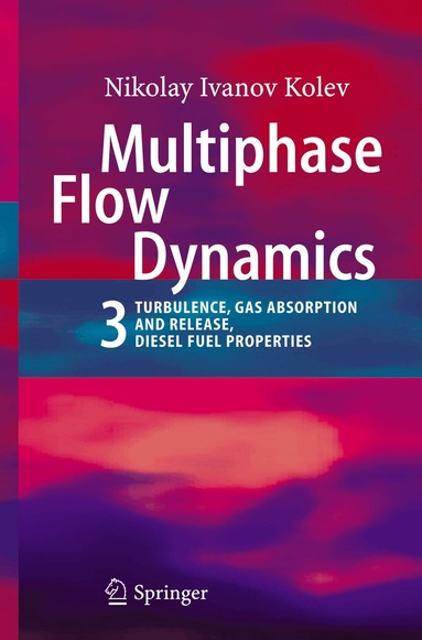 Nikolay Ivanov Kolev - Multiphase Flow Dynamics 3, Häftad
