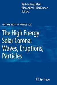 bokomslag The High Energy Solar Corona: Waves, Eruptions, Particles