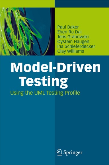 Paul Baker, Zhen Ru Dai, Jens Grabowski, Ina Schieferdecker, Clay Williams - Model-Driven Testing, Häftad