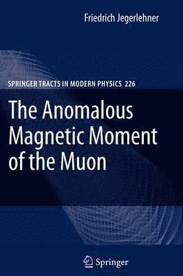 Friedrich Jegerlehner - Anomalous Magnetic Moment of the Muon, Häftad