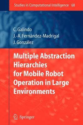 Multiple Abstraction Hierarchies for Mobile Robot Operation in Large Environments 1