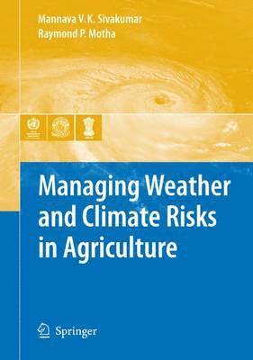 Managing Weather and Climate Risks in Agriculture 1