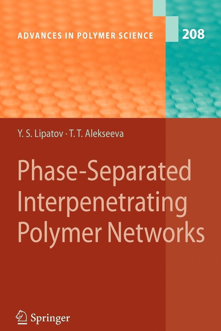 Yuri S. Lipatov, Tatiana Alekseeva - Phase-Separated Interpenetrating Polymer Networks, Häftad
