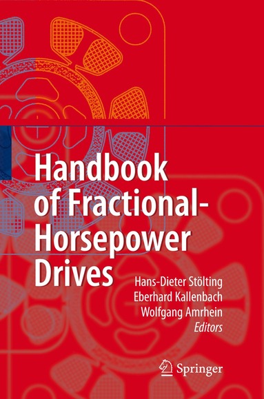 Hans-Dieter Stoelting, Eberhard Kallenbach, Wolfgang Amrhein - Handbook of Fractional-Horsepower Drives, Häftad