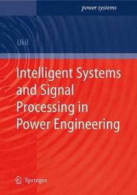 bokomslag Intelligent Systems and Signal Processing in Power Engineering