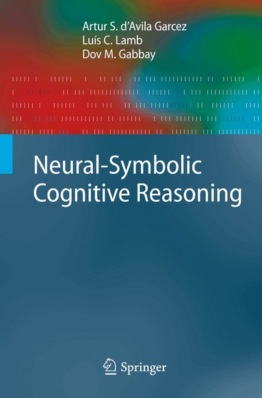 Artur S. D'Avila Garcez, Luís C. Lamb, Dov M. Gabbay - Neural-Symbolic Cognitive Reasoning, Häftad