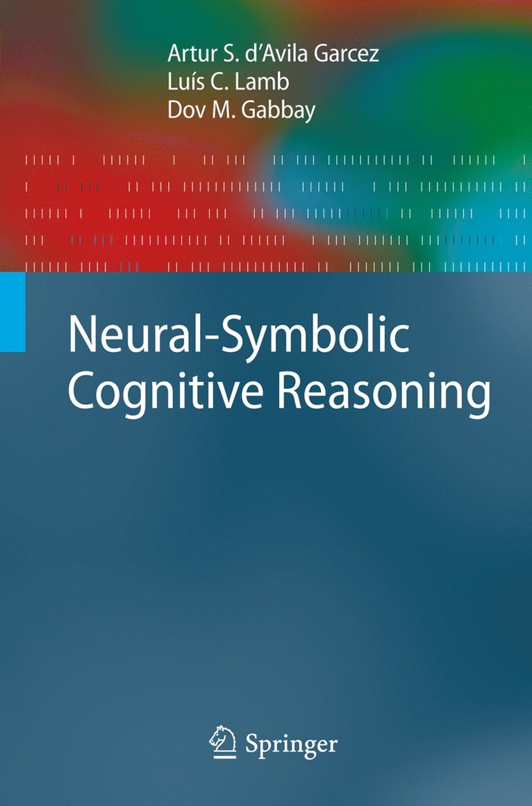 Artur S. D'Avila Garcez, Luís C. Lamb, Dov M. Gabbay - Neural-Symbolic Cognitive Reasoning, Häftad