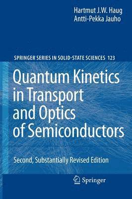 Hartmut Haug, Antti-Pekka Jauho - Quantum Kinetics in Transport and Optics of Semiconductors, Häftad