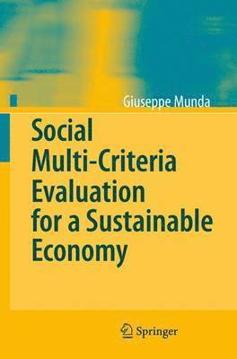 Giuseppe Munda - Social Multi-Criteria Evaluation for a Sustainable Economy, Häftad