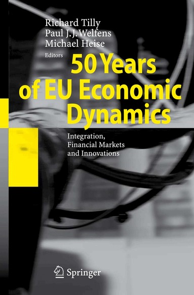 Richard Tilly, Paul J.J. Welfens, Michael Heise - 50 Years of EU Economic Dynamics, Häftad