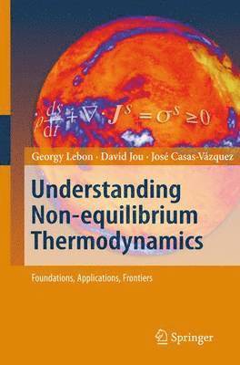 Georgy Lebon, David Jou - Understanding Non-equilibrium Thermodynamics, Häftad