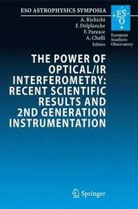 bokomslag The Power of Optical/IR Interferometry: Recent Scientific Results and 2nd Generation Instrumentation