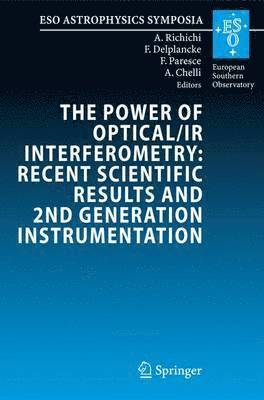 Andrea Richichi, Francoise Delplancke, Francesco Paresce, Alain Chelli - Power of Optical/IR Interferometry: Recent Scientific Results and 2nd Generation Instrumentation, Häftad