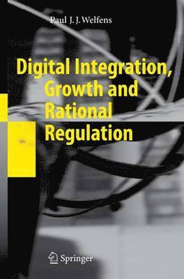 bokomslag Digital Integration, Growth and Rational Regulation