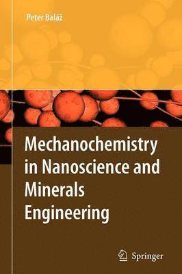 Mechanochemistry in Nanoscience and Minerals Engineering 1
