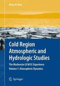 bokomslag Cold Region Atmospheric and Hydrologic Studies. The Mackenzie GEWEX Experience