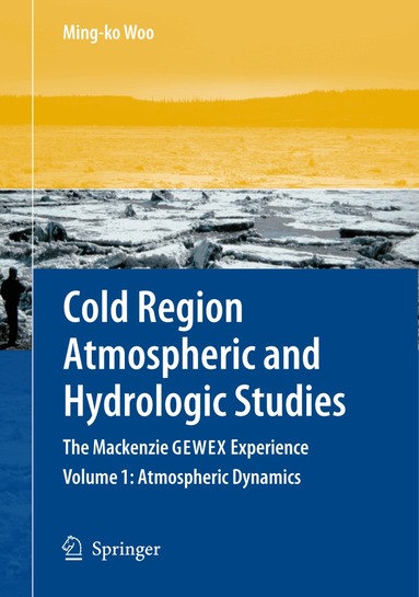 Ming-ko Woo - Cold Region Atmospheric and Hydrologic Studies. The Mackenzie GEWEX Experience, Häftad