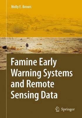 Molly E. Brown - Famine Early Warning Systems and Remote Sensing Data, Häftad
