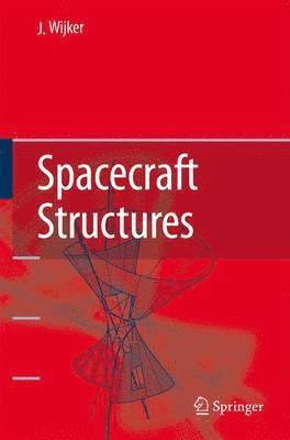 J. Jaap Wijker - Spacecraft Structures, Häftad