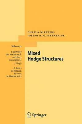 Chris A.M. Peters, Joseph H. M. Steenbrink, Chris A. M. Peters - Mixed Hodge Structures, Häftad