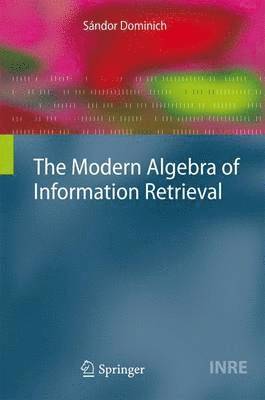 bokomslag The Modern Algebra of Information Retrieval