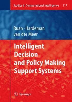 Intelligent Decision and Policy Making Support Systems 1