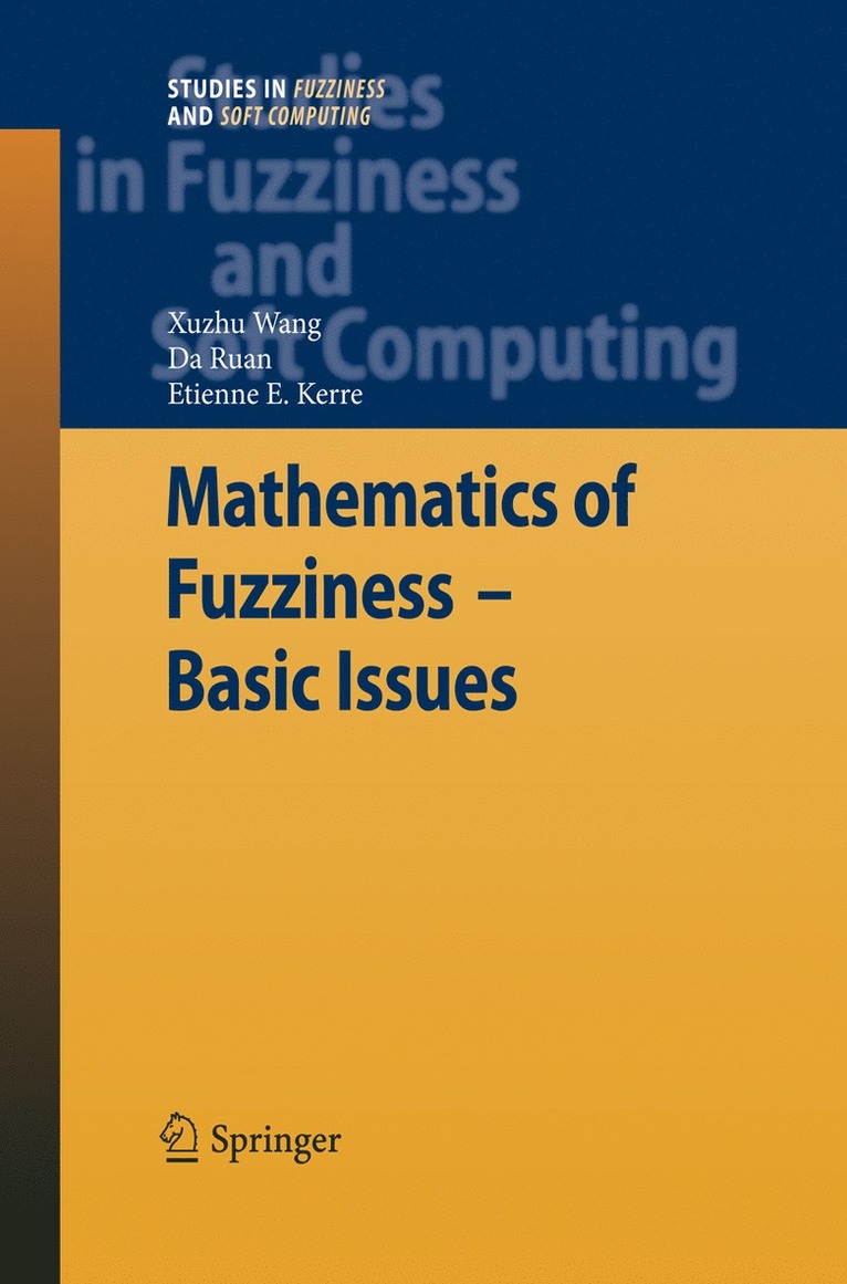 Xuzhu Wang, Da Ruan, Etienne E. Kerre - Mathematics of Fuzziness—Basic Issues, Häftad