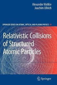 bokomslag Relativistic Collisions of Structured Atomic Particles