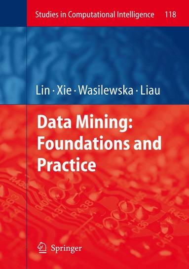 Tsau Young Lin, Ying Xie, Anita Wasilewska, Churn-Jung Liau - Data Mining: Foundations and Practice, Häftad