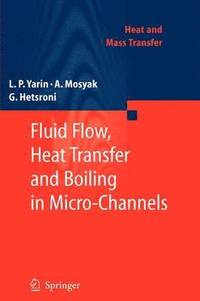 bokomslag Fluid Flow, Heat Transfer and Boiling in Micro-Channels