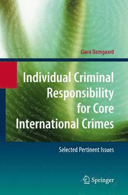 Individual Criminal Responsibility for Core International Crimes 1