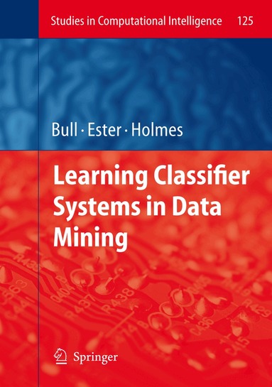 Larry Bull, Ester Bernadó-Mansilla, John Holmes - Learning Classifier Systems in Data Mining, Häftad