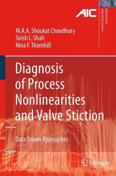 Ali Ahammad Shoukat Choudhury, Sirish L. Shah, Nina F. Thornhill - Diagnosis of Process Nonlinearities and Valve Stiction, Häftad