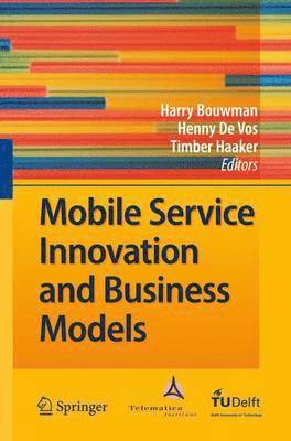 Harry Bouwman, Henny De Vos, Timber Haaker, Henny De Vos, Henny de Vos - Mobile Service Innovation and Business Models, Häftad