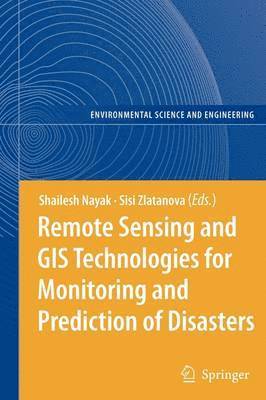 Remote Sensing and GIS Technologies for Monitoring and Prediction of Disasters
