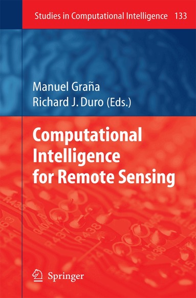 Manuel Grana, Richard J. Duro - Computational Intelligence for Remote Sensing, Häftad
