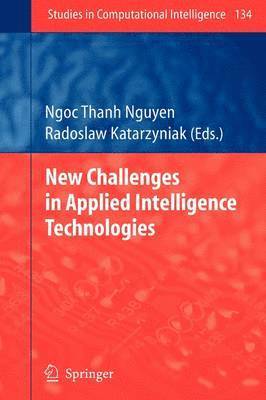 Radoslaw Katarzyniak - New Challenges in Applied Intelligence Technologies, Häftad