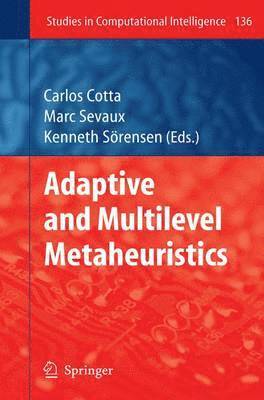 Carlos Cotta, Marc Sevaux, Kenneth Sörensen - Adaptive and Multilevel Metaheuristics, Häftad