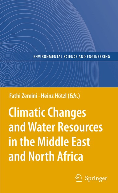 Fathi Zereini, Heinz Hötzl - Climatic Changes and Water Resources in the Middle East and North Africa, Häftad