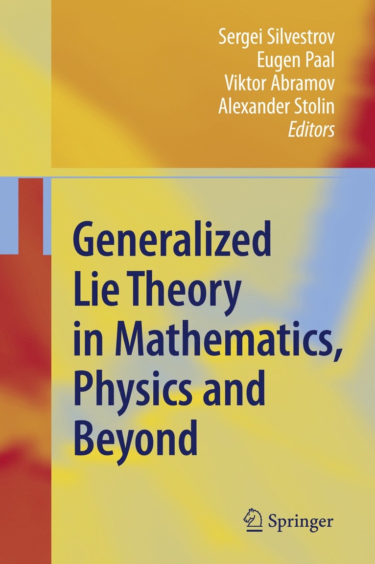 Sergei D. Silvestrov, Eugen Paal, Viktor Abramov, Alexander Stolin - Generalized Lie Theory in Mathematics, Physics and Beyond, Häftad