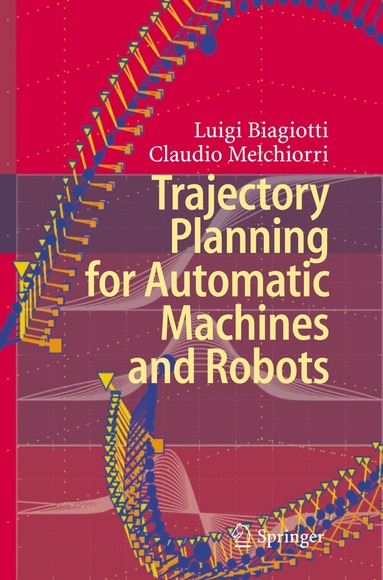 Luigi Biagiotti, Claudio Melchiorri - Trajectory Planning for Automatic Machines and Robots, Häftad