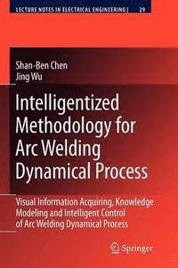 bokomslag Intelligentized Methodology for Arc Welding Dynamical Processes