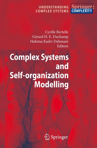 Cyrille Bertelle, Gérard H. E. Duchamp, Hakima Kadri-Dahmani - Complex Systems and Self-organization Modelling, Häftad