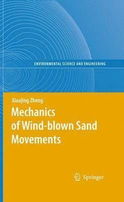 Xiaojing Zheng - Mechanics of Wind-blown Sand Movements, Häftad