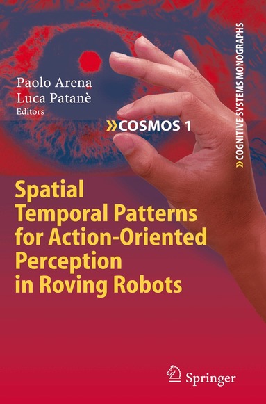 Paolo Arena, Luca Patanè - Spatial Temporal Patterns for Action-Oriented Perception in Roving Robots, Häftad
