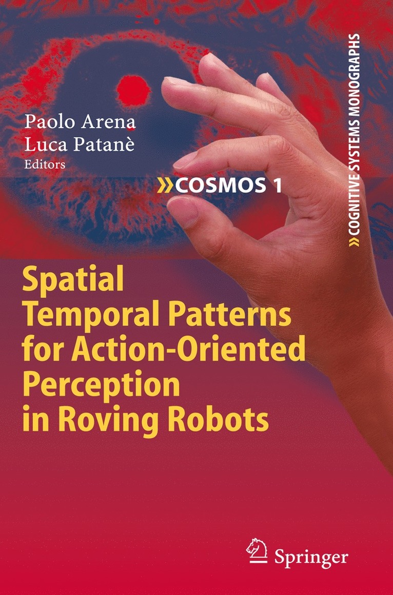 Paolo Arena, Luca Patanè, Luca Patan - Spatial Temporal Patterns for Action-Oriented Perception in Roving Robots, Häftad