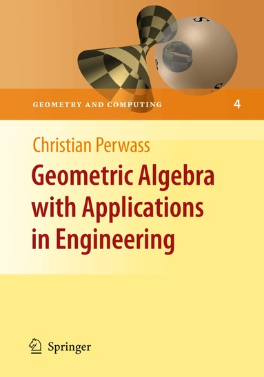 Christian Perwass - Geometric Algebra with Applications in Engineering, Häftad