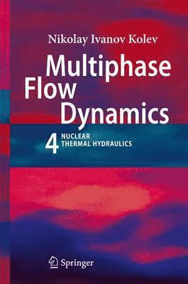 Nikolay Ivanov Kolev - Multiphase Flow Dynamics 4, Häftad. Tillgänglighet: Tillfälligt slut